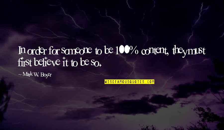 100 Wisdom Quotes By Mark W. Boyer: In order for someone to be 100% content,
