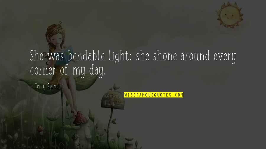100 Year Anniversary Company Quotes By Jerry Spinelli: She was bendable light: she shone around every 100 Year Anniversary Company Quotes By Jerry Spinelli: She was bendable light: she shone around every
