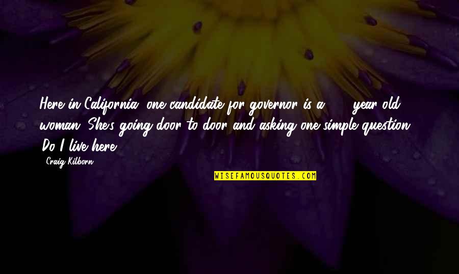 100 Year Quotes By Craig Kilborn: Here in California, one candidate for governor is 100 Year Quotes By Craig Kilborn: Here in California, one candidate for governor is
