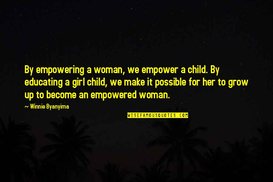 100 Years Of Indian Cinema Quotes By Winnie Byanyima: By empowering a woman, we empower a child.