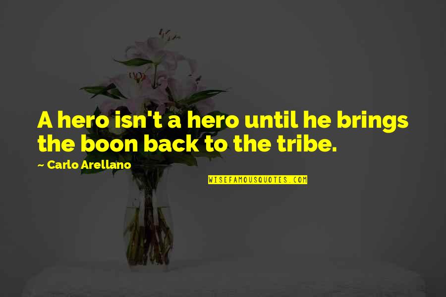 100 Years Of Solitude Quotes By Carlo Arellano: A hero isn't a hero until he brings 100 Years Of Solitude Quotes By Carlo Arellano: A hero isn't a hero until he brings