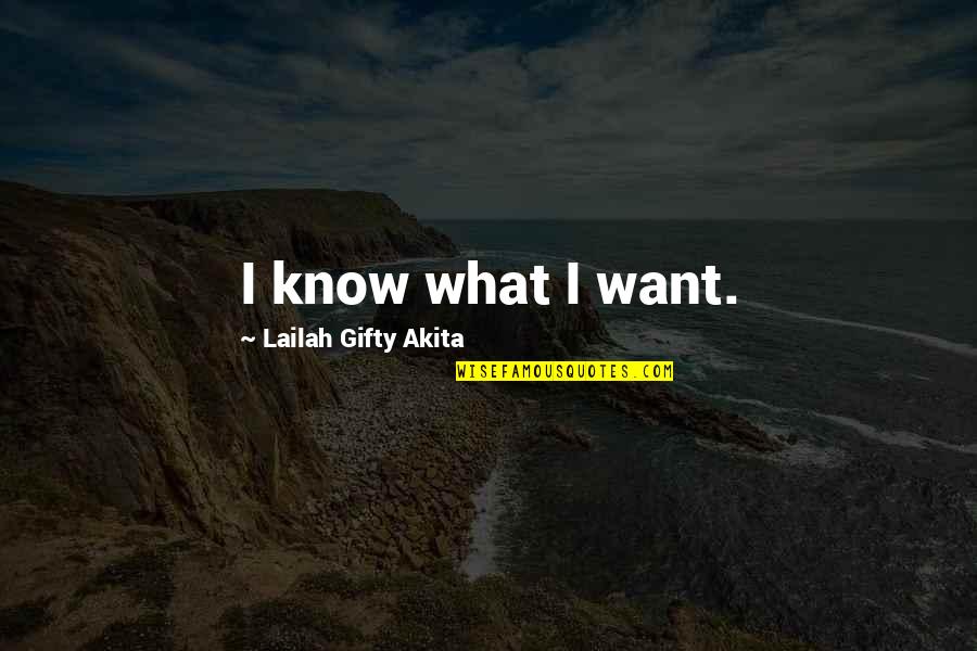 1000 Beauties Quotes By Lailah Gifty Akita: I know what I want.