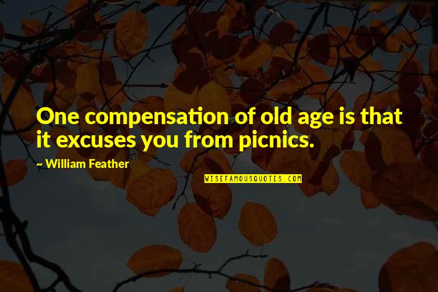 1000 Beauties Quotes By William Feather: One compensation of old age is that it