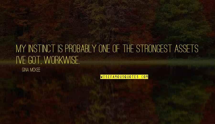 1000 Done Quotes By Gina McKee: My instinct is probably one of the strongest