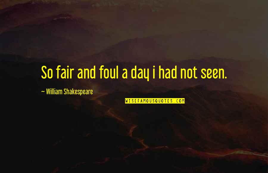 1000 Gifts By Ann Voskamp Quotes By William Shakespeare: So fair and foul a day i had 1000 Gifts By Ann Voskamp Quotes By William Shakespeare: So fair and foul a day i had