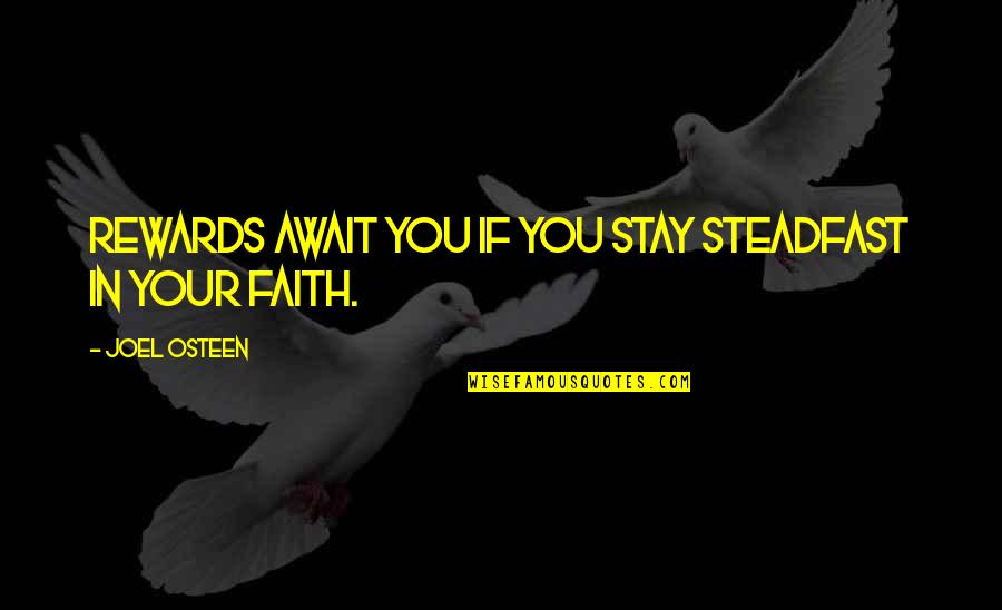 1000 Monkeys Typing Quotes By Joel Osteen: Rewards await you if you stay steadfast in