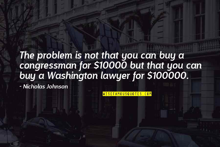 10000 Best Quotes By Nicholas Johnson: The problem is not that you can buy