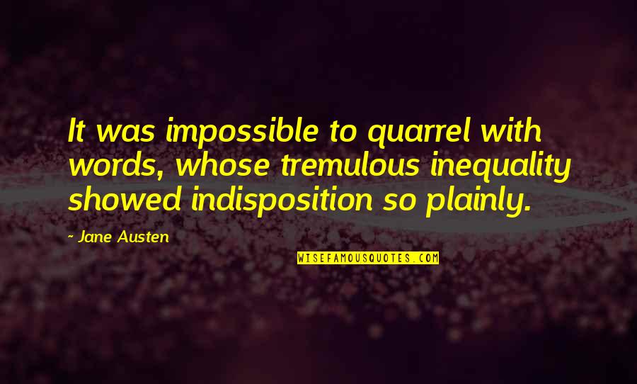 10000 Hours To Master Quote Quotes By Jane Austen: It was impossible to quarrel with words, whose