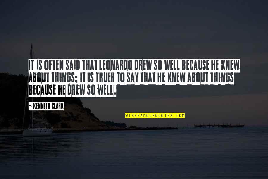 10000 Hours To Master Quote Quotes By Kenneth Clark: It is often said that Leonardo drew so