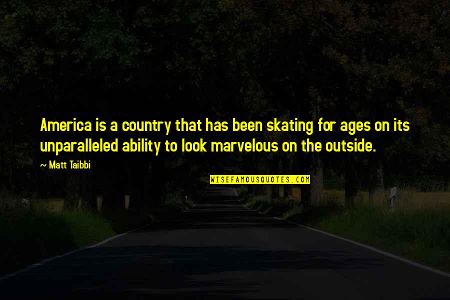 1003000 Quotes By Matt Taibbi: America is a country that has been skating 1003000 Quotes By Matt Taibbi: America is a country that has been skating