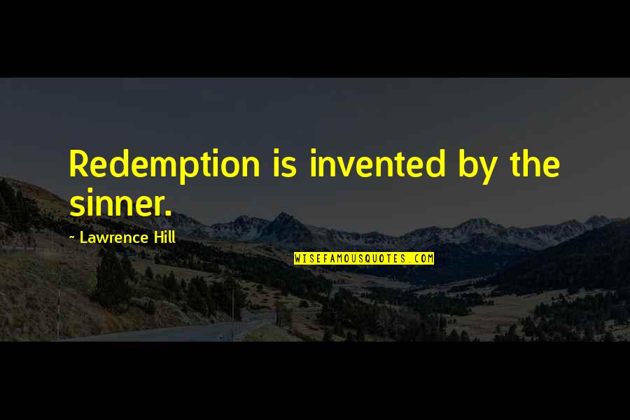 10055 Greylock Quotes By Lawrence Hill: Redemption is invented by the sinner.
