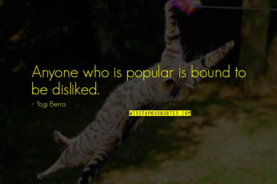 100kg Quotes By Yogi Berra: Anyone who is popular is bound to be