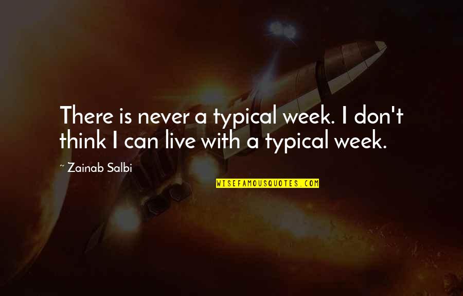 100m Sprint Quotes By Zainab Salbi: There is never a typical week. I don't