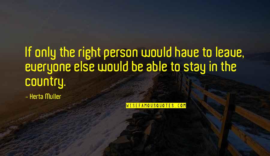 100mph Windstopper Quotes By Herta Muller: If only the right person would have to