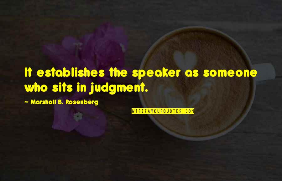 100th Anniversary Quotes By Marshall B. Rosenberg: It establishes the speaker as someone who sits