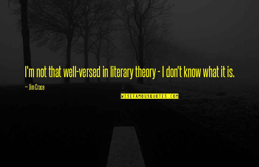 100th Day Of Marriage Quotes By Jim Crace: I'm not that well-versed in literary theory -