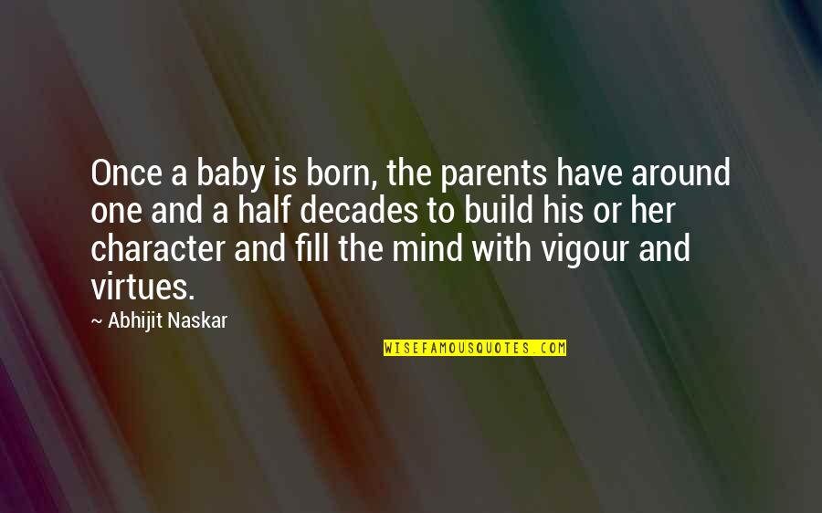 101.9 Quotes By Abhijit Naskar: Once a baby is born, the parents have