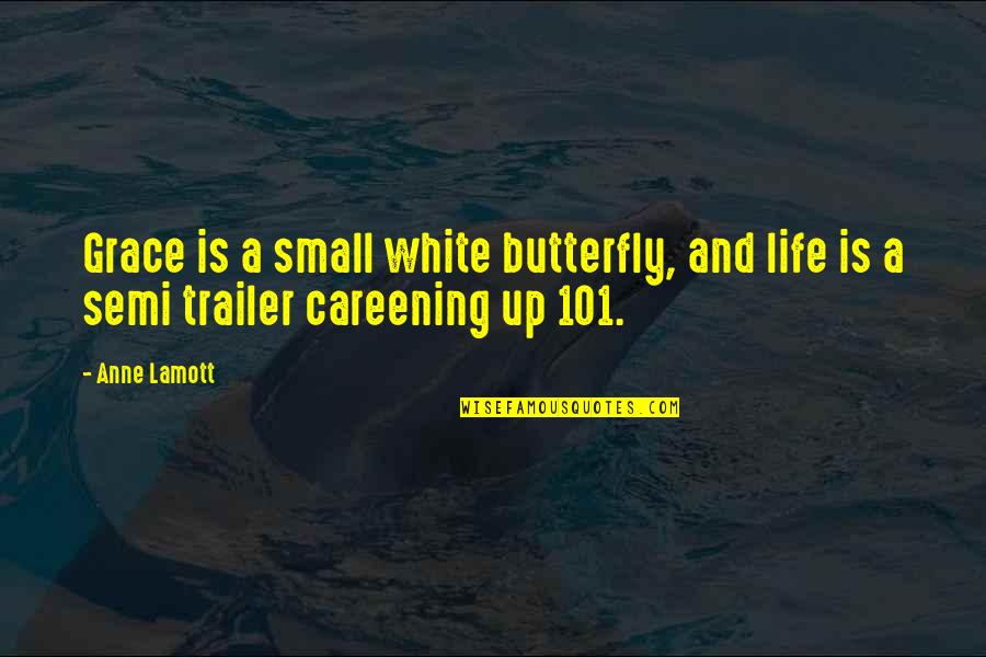 101.9 Quotes By Anne Lamott: Grace is a small white butterfly, and life