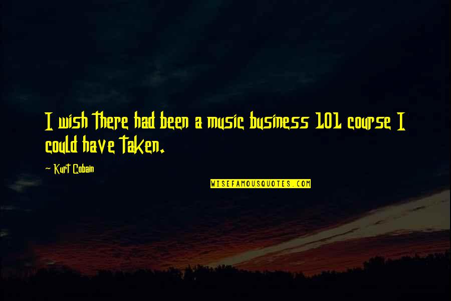 101.9 Quotes By Kurt Cobain: I wish there had been a music business