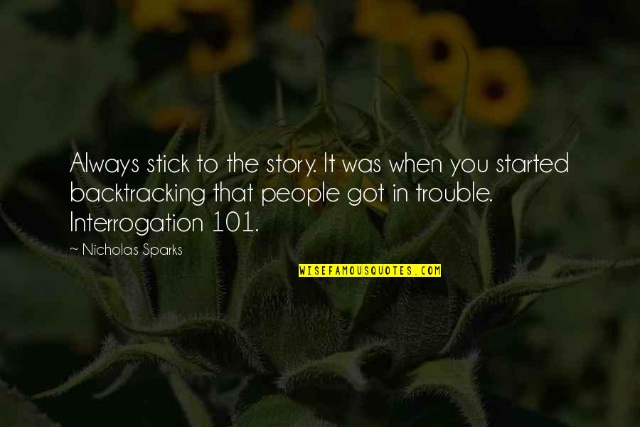 101.9 Quotes By Nicholas Sparks: Always stick to the story. It was when