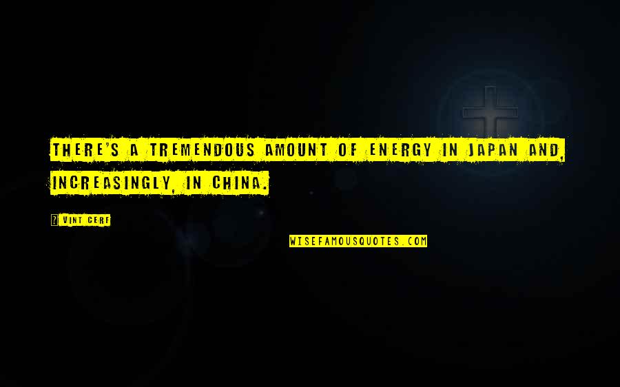 101 Cheesy Sonic Quotes By Vint Cerf: There's a tremendous amount of energy in Japan