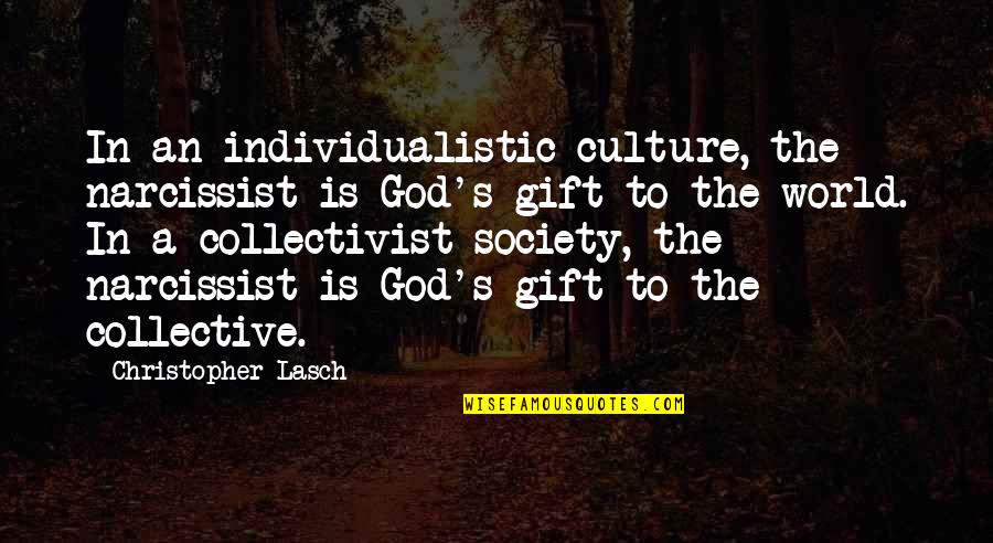 101 Dalmatians Colonel Quotes By Christopher Lasch: In an individualistic culture, the narcissist is God's