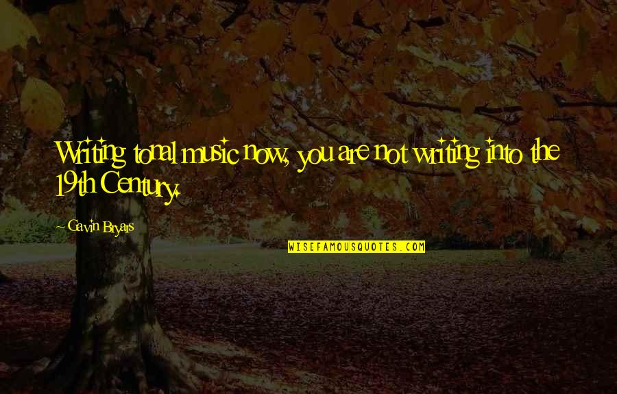 101 Essays That Will Change The Way You Think Quotes By Gavin Bryars: Writing tonal music now, you are not writing