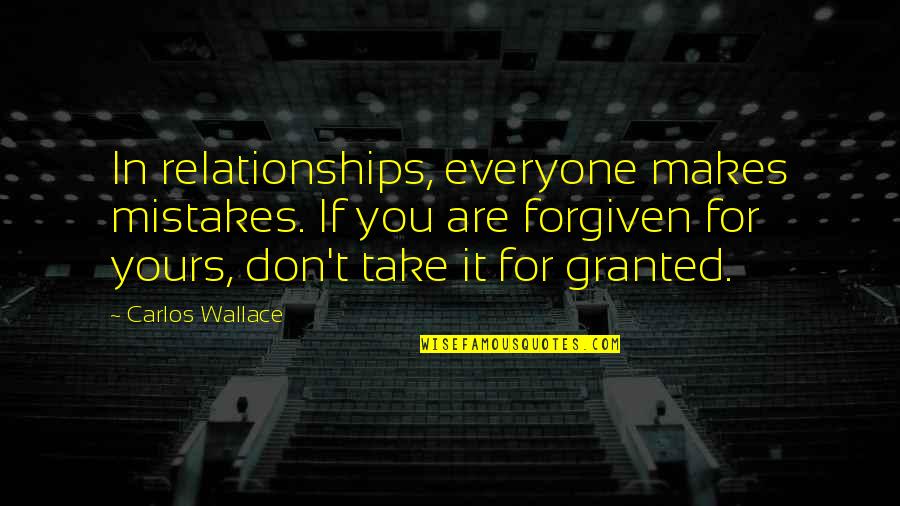 101 Love Quotes By Carlos Wallace: In relationships, everyone makes mistakes. If you are