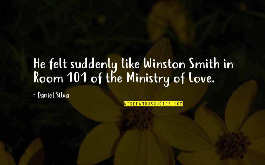 101 Love Quotes By Daniel Silva: He felt suddenly like Winston Smith in Room