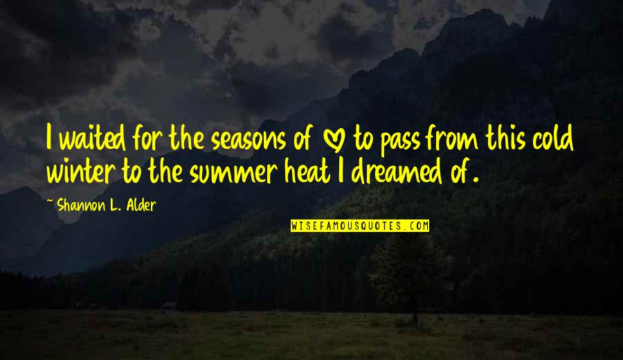 101 Love Quotes By Shannon L. Alder: I waited for the seasons of love to