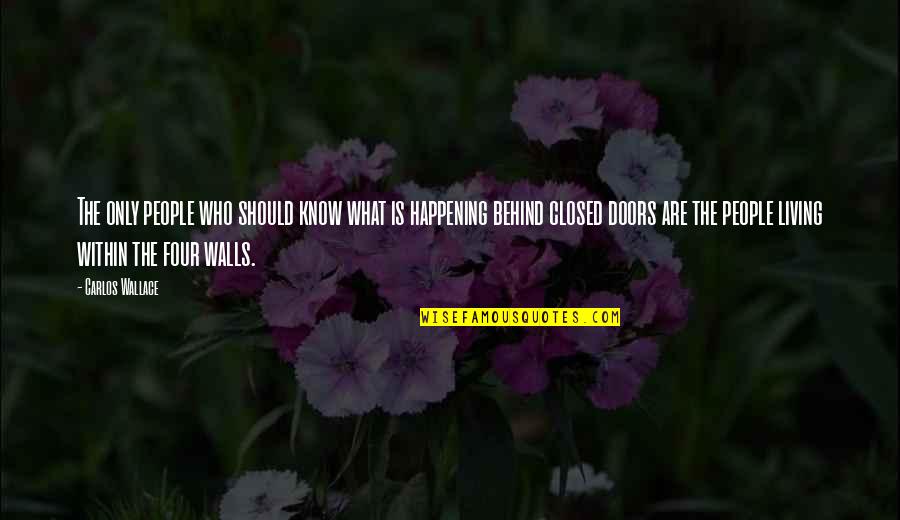 101 Quotes By Carlos Wallace: The only people who should know what is