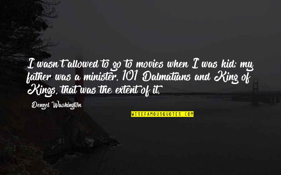 101 Quotes By Denzel Washington: I wasn't allowed to go to movies when