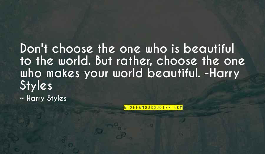 101 Quotes By Harry Styles: Don't choose the one who is beautiful to