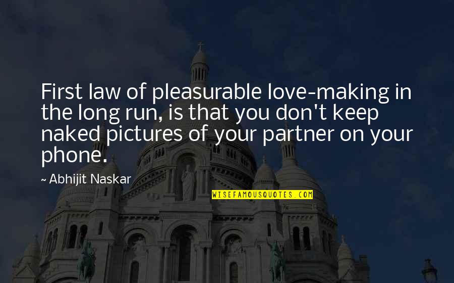 101 Relationships Quotes By Abhijit Naskar: First law of pleasurable love-making in the long