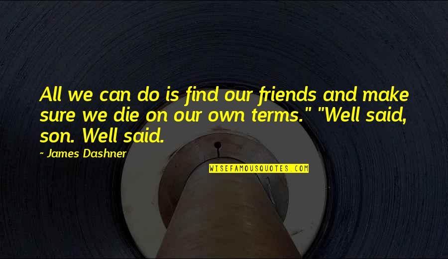 1011 Angel Quotes By James Dashner: All we can do is find our friends