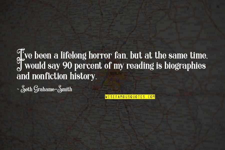 10130701 Quotes By Seth Grahame-Smith: I've been a lifelong horror fan, but at 10130701 Quotes By Seth Grahame-Smith: I've been a lifelong horror fan, but at
