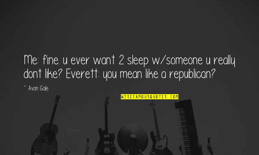 101st Airborne Division Quotes By Avon Gale: Me: fine. u ever want 2 sleep w/someone