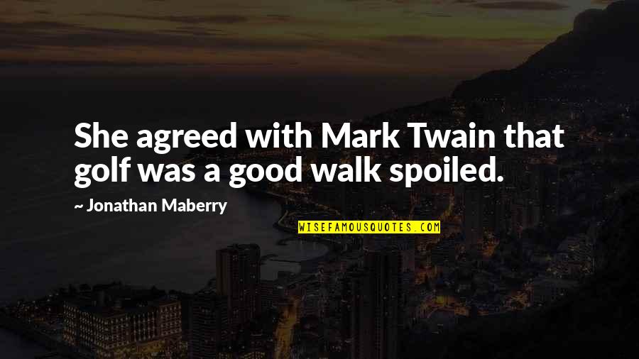 102 Quotes By Jonathan Maberry: She agreed with Mark Twain that golf was 102 Quotes By Jonathan Maberry: She agreed with Mark Twain that golf was