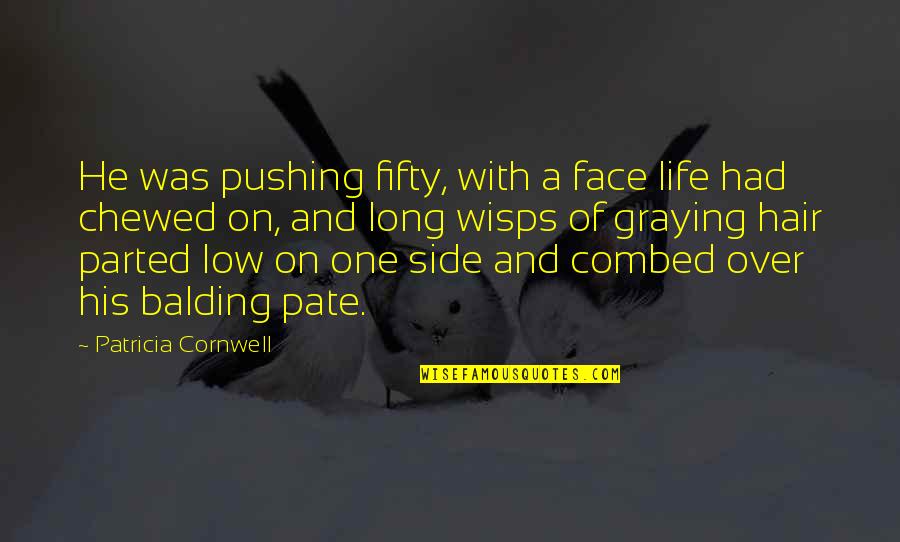 1028 Angel Quotes By Patricia Cornwell: He was pushing fifty, with a face life 1028 Angel Quotes By Patricia Cornwell: He was pushing fifty, with a face life
