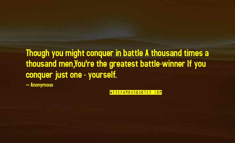 103 Quotes By Anonymous: Though you might conquer in battle A thousand