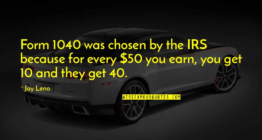 1040 Irs Quotes By Jay Leno: Form 1040 was chosen by the IRS because