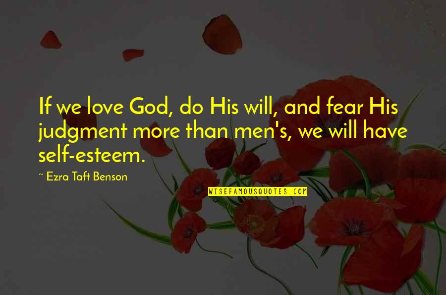 104th Congress Quotes By Ezra Taft Benson: If we love God, do His will, and