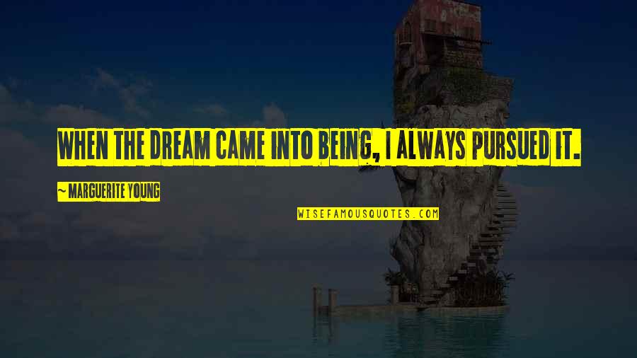 10504 Quotes By Marguerite Young: When the dream came into being, I always 10504 Quotes By Marguerite Young: When the dream came into being, I always