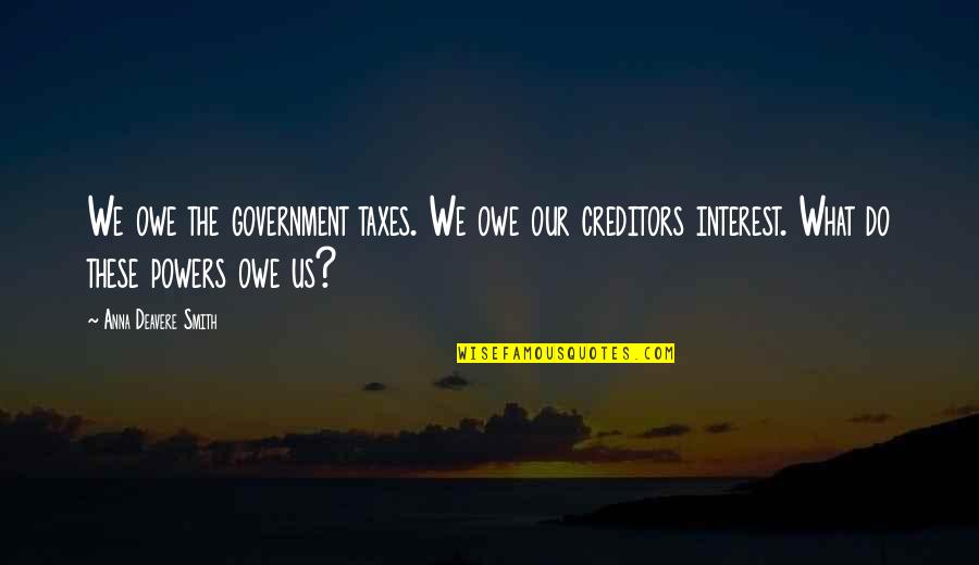 1050ti Quotes By Anna Deavere Smith: We owe the government taxes. We owe our
