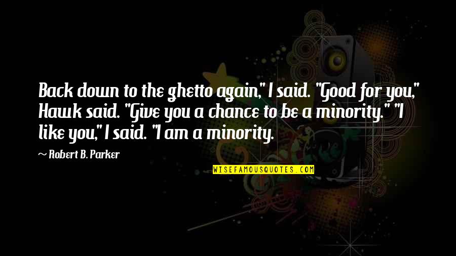 105th Congress Quotes By Robert B. Parker: Back down to the ghetto again," I said. 105th Congress Quotes By Robert B. Parker: Back down to the ghetto again," I said.