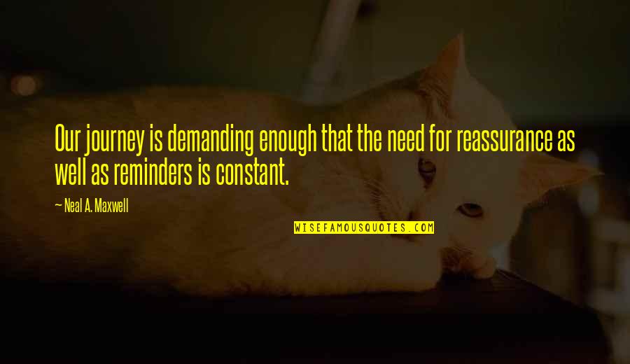 1064 N Quotes By Neal A. Maxwell: Our journey is demanding enough that the need 1064 N Quotes By Neal A. Maxwell: Our journey is demanding enough that the need