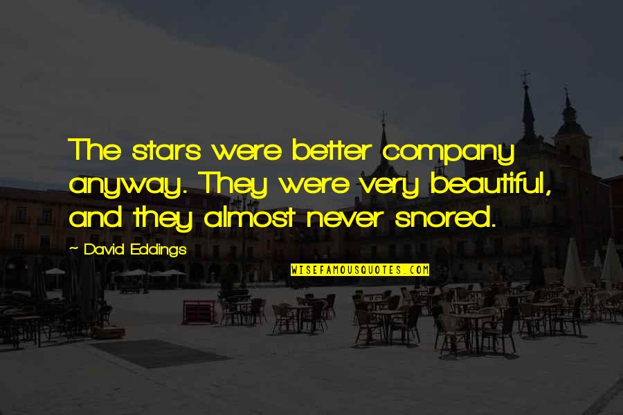 1080ti Quotes By David Eddings: The stars were better company anyway. They were