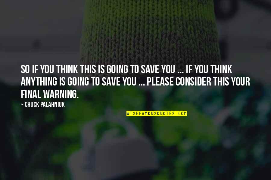 1087 Studios Quotes By Chuck Palahniuk: So if you think this is going to 1087 Studios Quotes By Chuck Palahniuk: So if you think this is going to