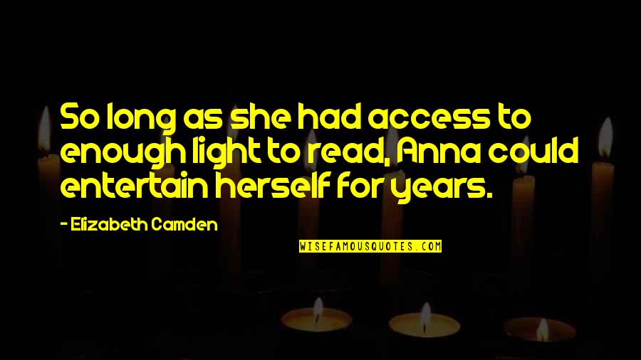 108inlao Quotes By Elizabeth Camden: So long as she had access to enough