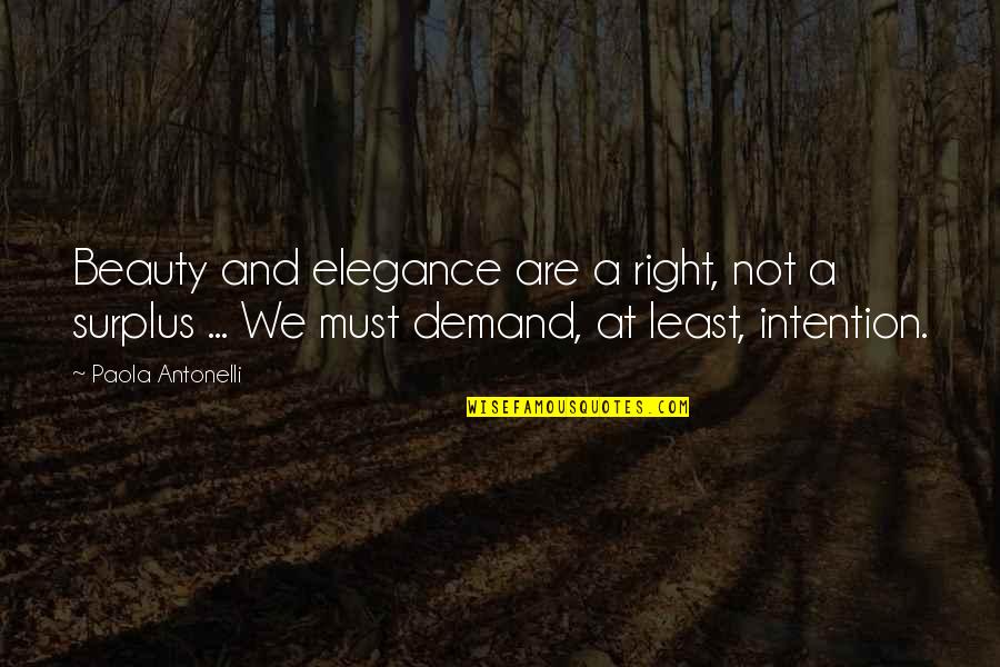 1090 Jake Quotes By Paola Antonelli: Beauty and elegance are a right, not a 1090 Jake Quotes By Paola Antonelli: Beauty and elegance are a right, not a